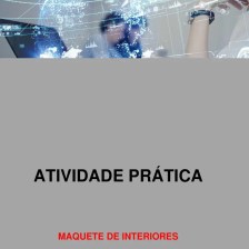 Atividade prática Maquete de interiores