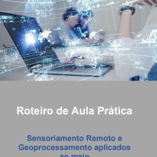Aula Prática Sensoriamento Remoto e Geoprocessamento aplicados ao meio