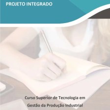 Projeto integrado Gestão da Produção Industrial