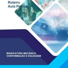 Aula Prática Manufatura Mecânica – Conformação e Soldagem
